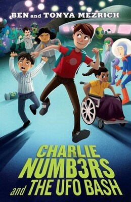 Charlie Numbers and the UFO Bash Part of The Charlie Numbers Adventures by Ben Mezrich and Tonya Mezrich
