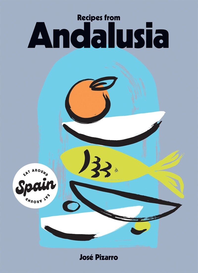 Recipes from Andalusia by Jose Pizarro