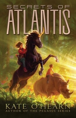 Secrets of Atlantis Book #3 of Atlantis by Kate O&#39;Hearn