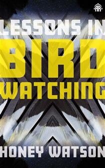 Lessons in Birdwatching by Honey Watson