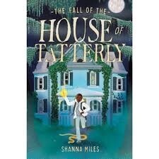 THE FALL OF THE HOUSE OF TATTERLY by Shanna Miles