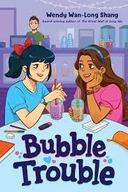 Bubble Trouble by Wendy Wan-Long Shang