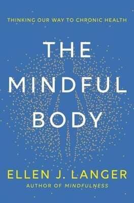 The Mindful Body by Ellen J. Langer