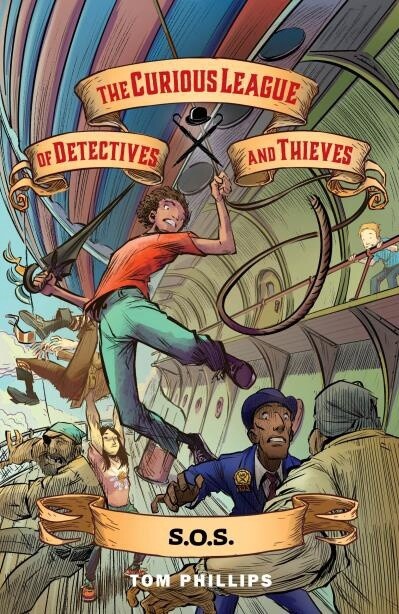 The Curious League of Detectives and Thieves 2: S.O.S. by Tom Phillips