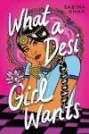 What a Desi Girl Wants by Sabina Khan
