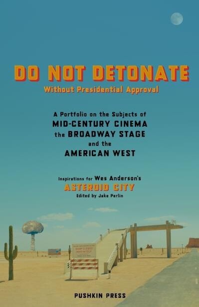 DO NOT DETONATE Without Presidential Approval by Wes Anderson