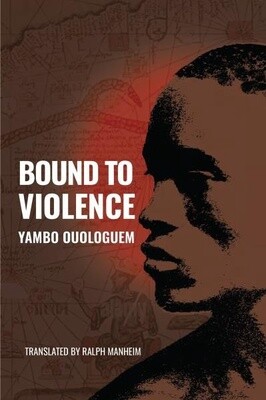 Bound to Violence by Yambo Ouologuem