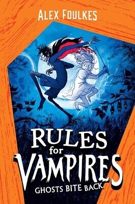 Ghosts Bite Back Book #2 of Rules for Vampires by Alex Foulkes