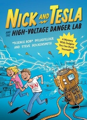 Nick and Tesla and the High-Voltage Danger  by Bob Pflugfelder