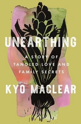 Unearthing by Kyo Maclear