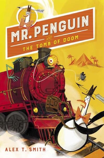 Mr. Penguin and the Tomb of Doom by Alex T. Smith