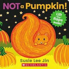 Not a Pumpkin! (A Lift-the-Flap Book) by Susie Lee Jin, Susie Lee Jin