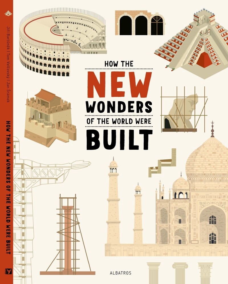 How the New Seven Wonders of the World Were Built by Jiri Bartunek and Tom Velcovsky