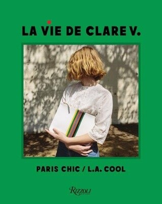 La Vie de Clare V. Paris Chic/L.A. Cool by Clare Vivier