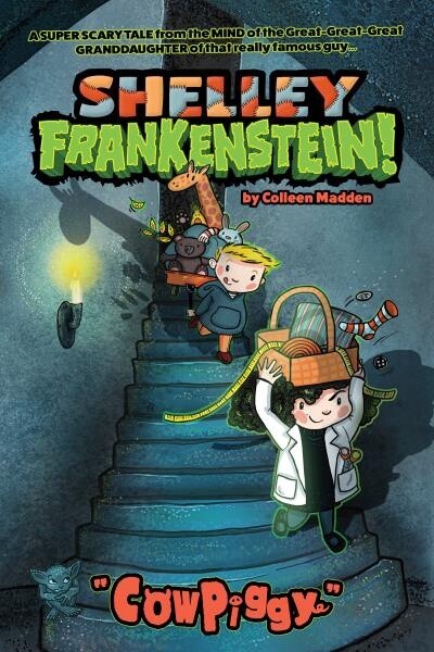 Shelley Frankenstein! (Book One): CowPiggy by Colleen Madden