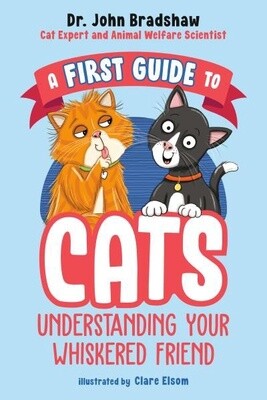A First Guide to Cats by Dr. John Bradshaw