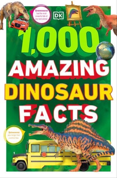 1,000 Amazing Dinosaurs Facts Unbelievable Facts About Dinosaurs by DK