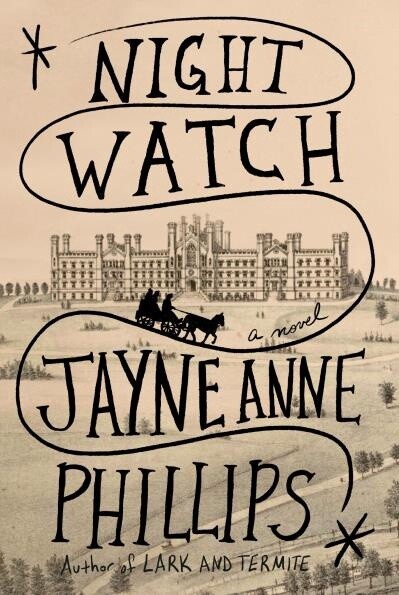 Night Watch by Jayne Anne Phillips