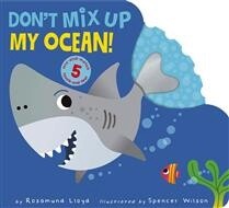 Don&#39;t Mix Up My Ocean! by Rosamund Lloyd