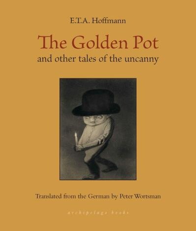 The Golden Pot and other tales of the uncanny by E. T. A. Hoffmann