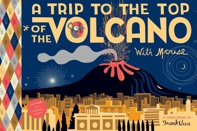 A Trip to the Top of the Volcano with Mouse by Frank Viva