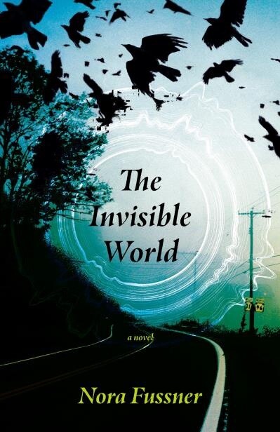 The Invisible World by Nora Fussner