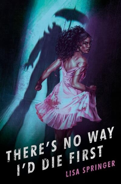 There&#39;s No Way I&#39;d Die First by Lisa Springer