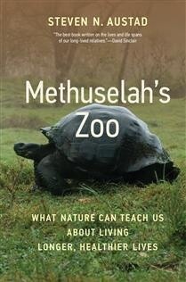 Methuselah&#39;s Zoo by Steven N. Austad