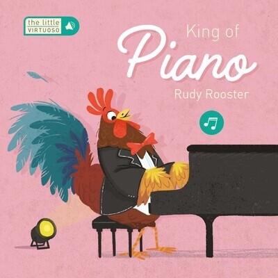 Little Virtuoso King of Piano Rudy Rooster by Little Genius Books