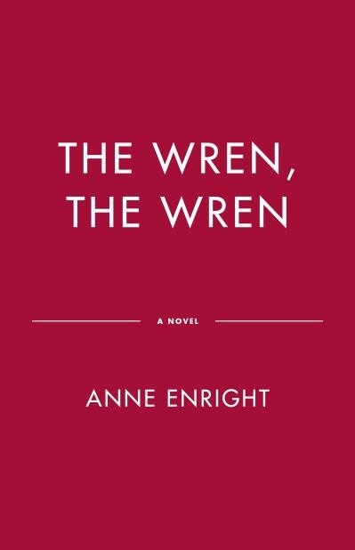 The Wren, The Wren by Anne Enright