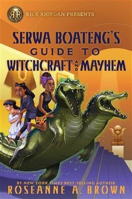 Serwa Boateng&#39;s Guide to Witchcraft and Mayhem by Roseanne A. Brown