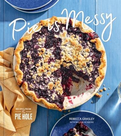 Pie is Messy by Rebecca Grasley, Willy Blackmore