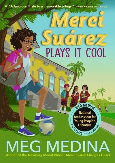 Merci Suárez Plays It Cool by Meg Medina