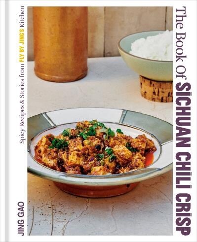 The Book of Sichuan Chili Crisp by Jing Gao