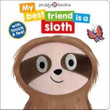 My Best Friend: is a Sloth by Roger Priddy