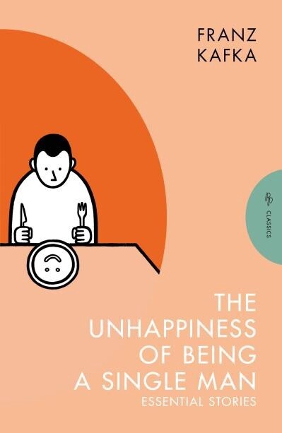 The Unhappiness of Being a Single Man by Franz Kafka