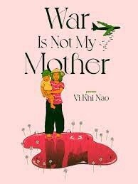 War is not my Mother by Vi Khi Nao