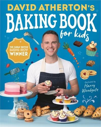 David Atherton’s Baking Book for Kids Delicious Recipes for Budding Bakers by David Atherton