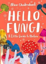 Hello Fungi by Nina Chakrabarti