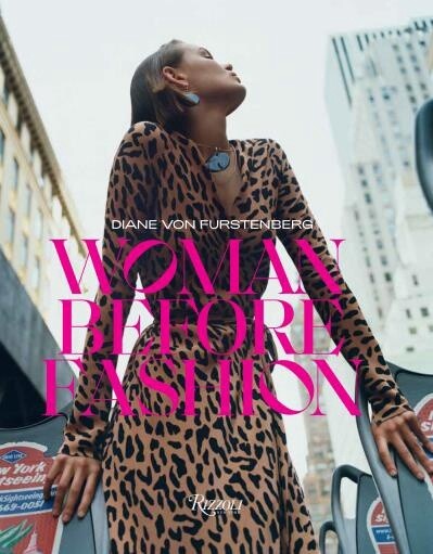 Diane Von Furstenberg: Woman Before Fashion by Nicolas Lor, Diane von Furstenberg, Lydia Kamitsis