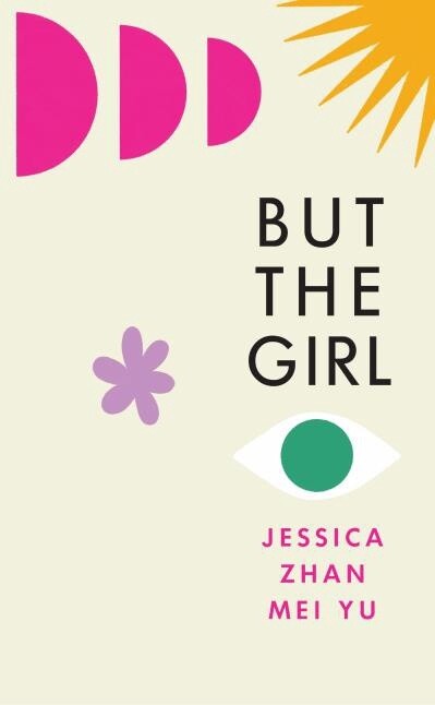 But the Girl by Jessica Zhan Mei Yu