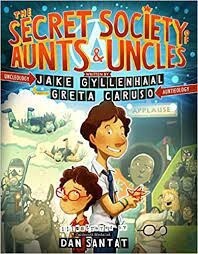 The Secret Society of Aunts &amp; Uncles by Jake Gyllenhaal and Greta Caruso