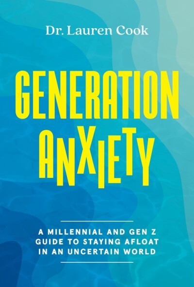 GENERATION ANXIETY By Lauren Cook