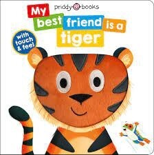 My Best Friend: is a Tiger by Roger Priddy