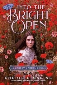 Into the Bright Open: A Secret Garden Remix by Cherie Dimaline