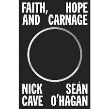 Faith, Hope and Carnage by Nick Cave and Sean O&#39;Hagan