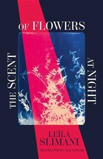 The Scent of Flowers at Night by  Leïla Slimani