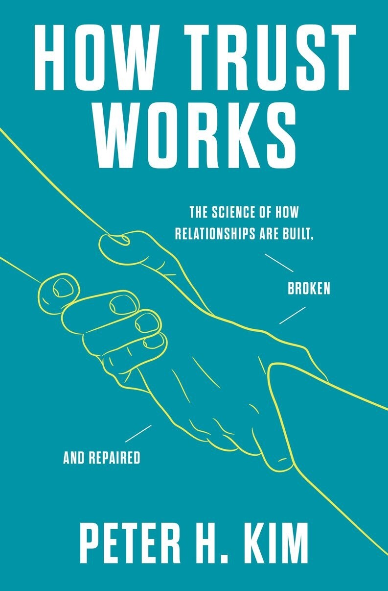 How Trust Works by Peter H. Kim