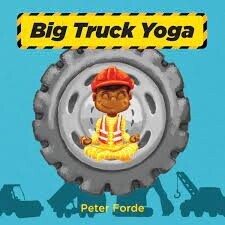 Big Truck Yoga by Peter Forde