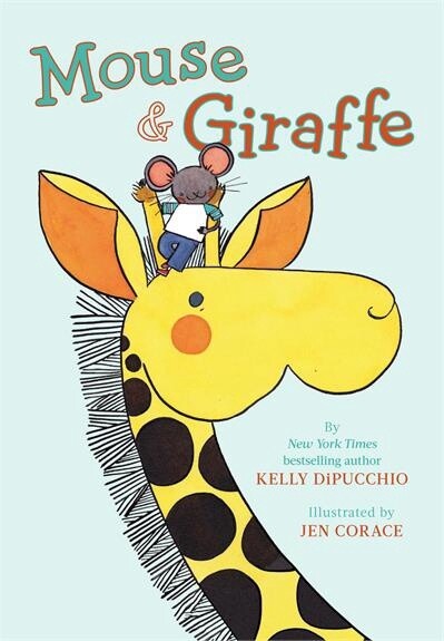 Mouse &amp; Giraffe by Kelly DiPucchio